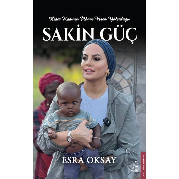 Sakin Güç - Lider Kadının İlham Veren Yolculuğu | Destek Yayınları (İnce Kapak)