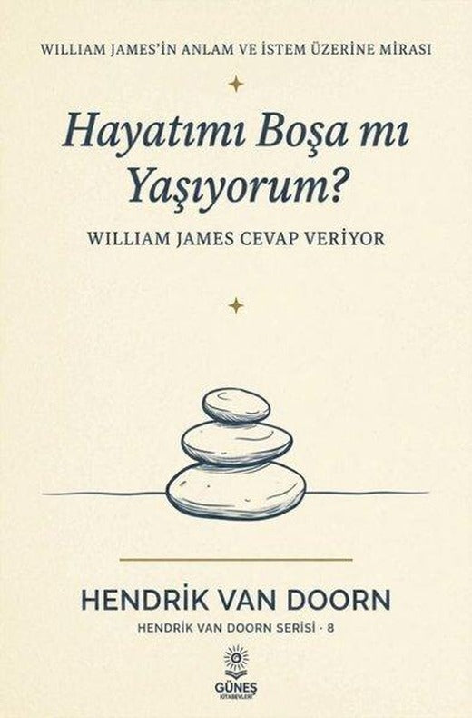 Hayatımı Boşa mı Yaşıyorum? William James Cevap Veriyor | Güneş Kitabevleri (İnce Kapak)