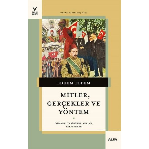 Mitler Gerçekler ve Yöntem - Osmanlı Tarihinde Aklıma Takılanlar | Alfa Yayıncılık (İnce Kapak )
