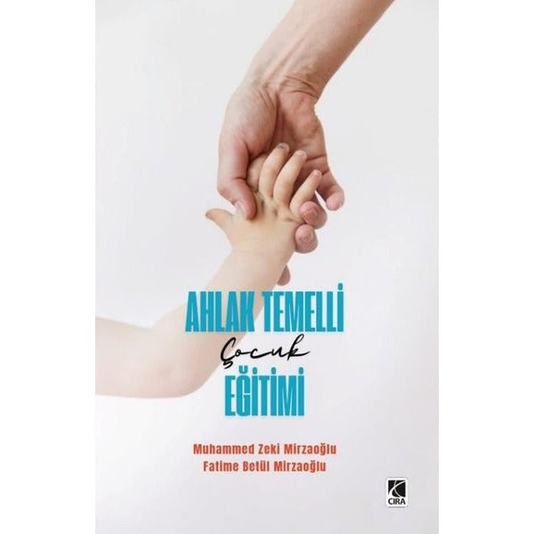 Ahlak Temelli Çocuk Eğitimi | Çıra Yayınları (İnce Kapak)