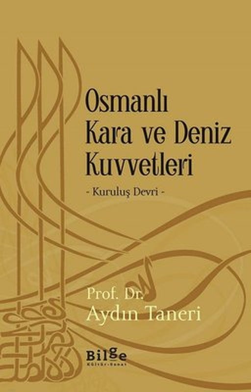Osmanlı Kara ve Deniz Kuvvetleri-Kuruluş Devri | Bilge Kültür Sanat