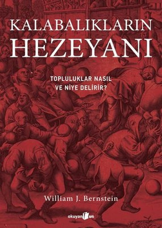 Kalabalıkların Hezeyanı - Topluluklar Nasıl ve Niye Delirir? | Okuyan Us Yayınları