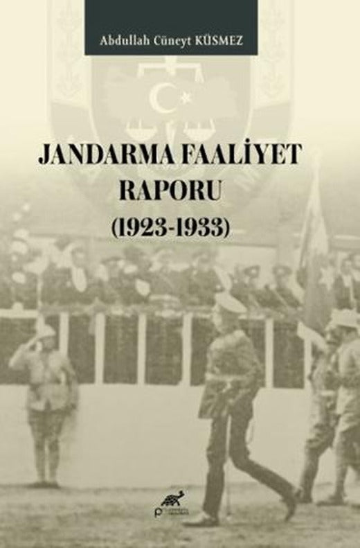 Jandarma Faaliyet Raporu (1923 - 1933) | Paradigma Akademi Yayınları (Ciltsiz)