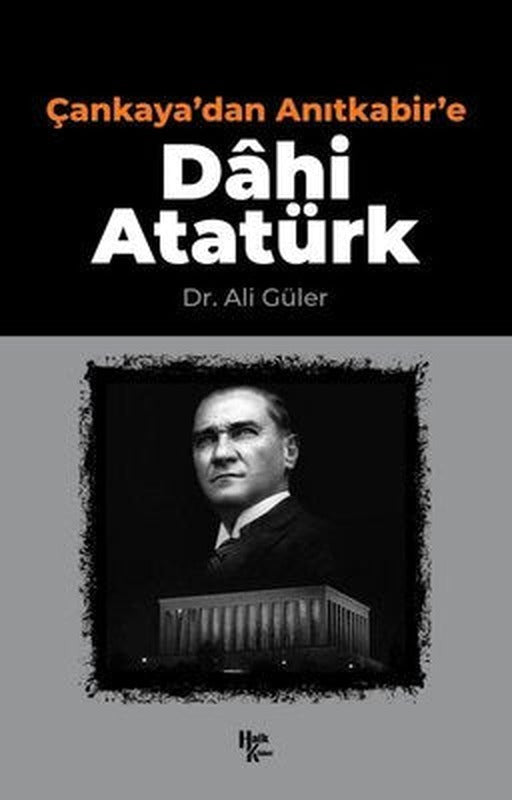 Çankaya'dan Anıtkabir'e Dahi Atatürk | Halk Kitabevi
