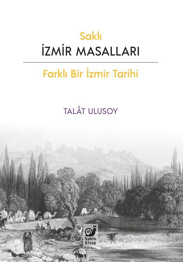 Saklı İzmir Masalları - Farklı Bir İzmir Tarihi | Sakin Kitap