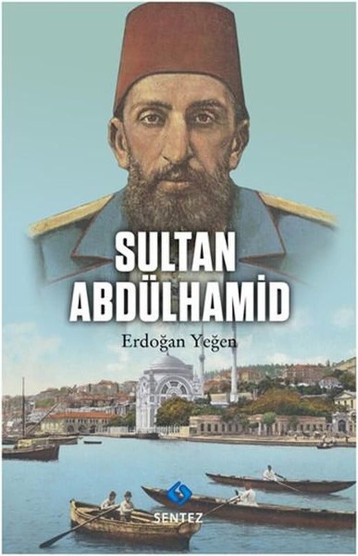 Sultan Abdülhamid | Sentez Yayıncılık (İnce Kapak)