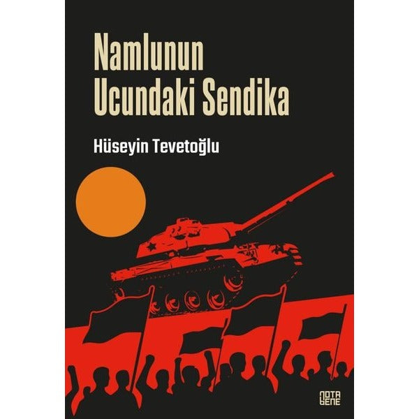 Namlunun Ucundaki Sendika | Nota Bene Yayınları (İnce Kapak)