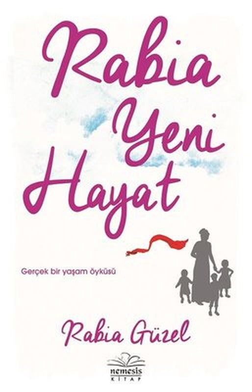 Rabia Yeni Hayat-Gerçek Bir Yaşam Öyküsü | Nemesis Kitap