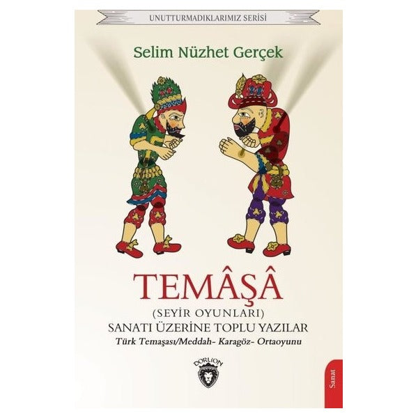 Temaşa (Seyir Oyunları) Sanatı Üzerine Toplu Yazılar | Dorlion Yayınevi (İnce Kapak)