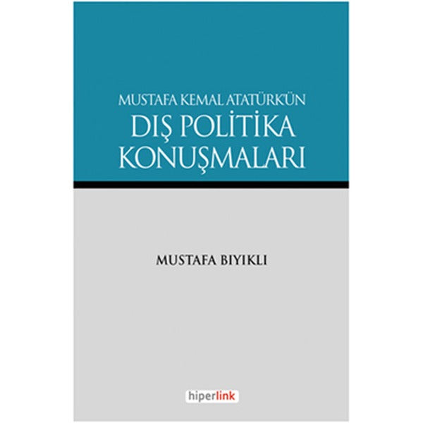 Mustafa Kemal Atatürk’ün Dış Politika Konuşmaları | Hiperlink Yayınları (Ciltsiz)