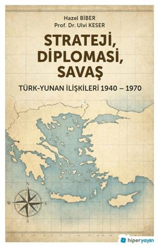 Strateji, Diplomasi, Savaş / Türk-Yunan İlişkileri 1940-1970 | Hiperlink Yayınları (Ciltsiz)