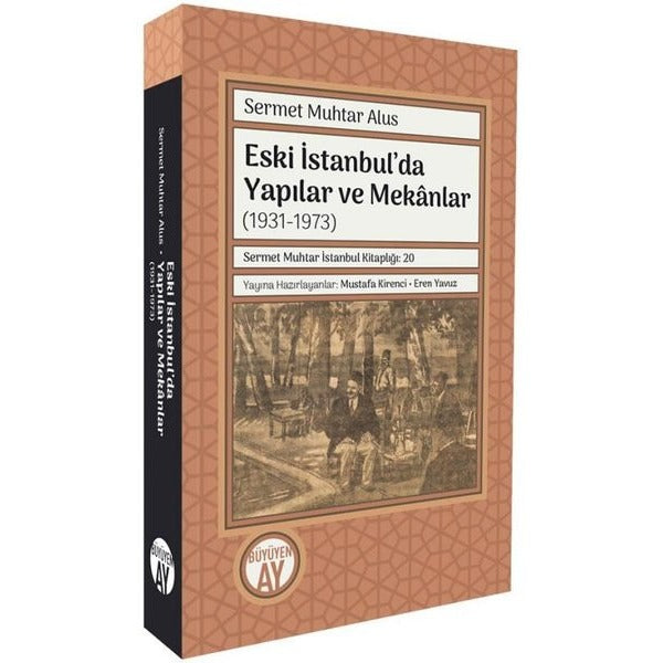 Eski İstanbul'da Yapılar ve Mekanlar (1931 - 1973) | Büyüyenay Yayınları (İnce Kapak)