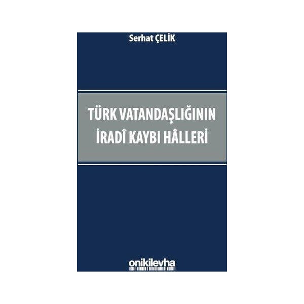 Türk Vatandaşlığının İradi Kaybı Halleri | On İki Levha Yayınları (Ciltsiz)