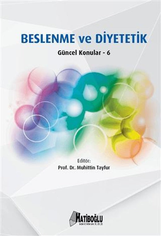 Beslenme ve Diyetetik Güncel Konular – 6 | Hatiboğlu Yayınları (Ciltsiz)