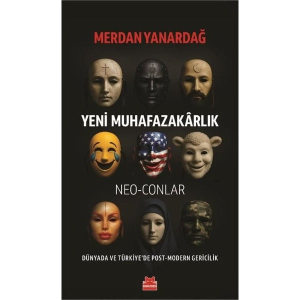 Yeni Muhafazakarlık: Neo - Conlar - Dünyada ve Türkiye'de Post - Modern Gericilik | Kırmızı Kedi (İnce Kapak)