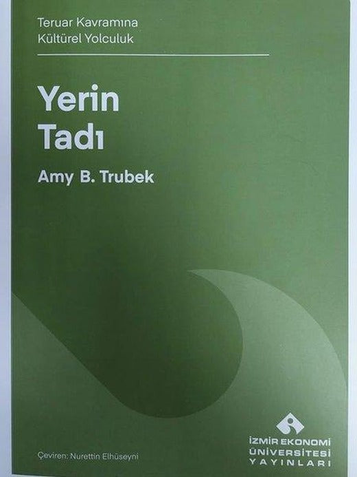 Yerin Tadı - Teruar Kavramına Kültürel Yolculuk | İzmir Ekonomi Üniversitesi (İnce Kapak)