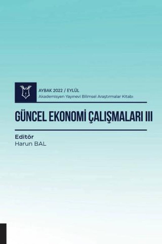 Güncel Ekonomi Çalışmaları III - Aybak 2022 Eylül | Akademisyen Kitabevi (Ciltsiz)