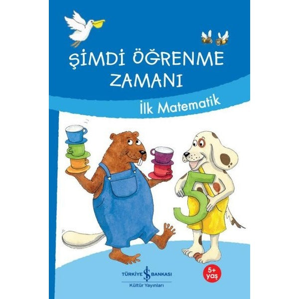 Şimdi Öğrenme Zamanı - İlk Matematik | İş Bankası Kültür Yayınları
