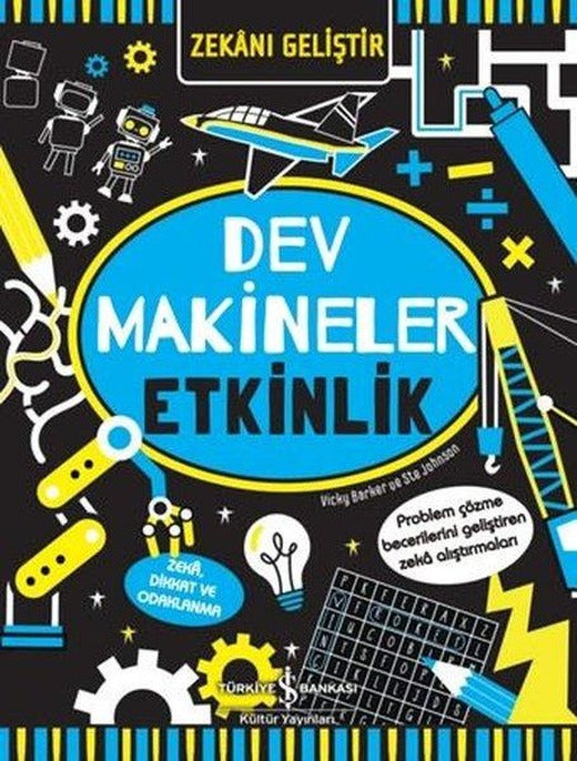 Dev Makineler Etkinlik - Zekanı Geliştir | İş Bankası Kültür Yayınları (İnce Kapak)