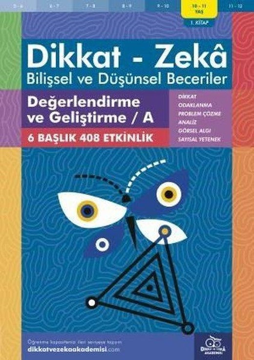Dikkat Zeka - Bilişsel ve Düşünsel Beceriler 10-11 Yaş Değerlendirme ve Geliştirme 1.Kitap A | Dikkat ve Zeka Akademisi (İnce Kapak)