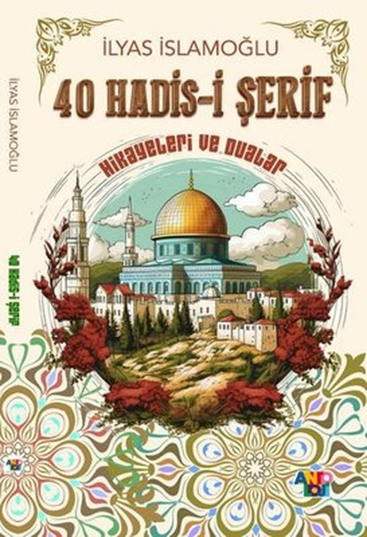 40 Hadis-i Şerif Hikayeleri ve Dualar | Antoloji Yayınları