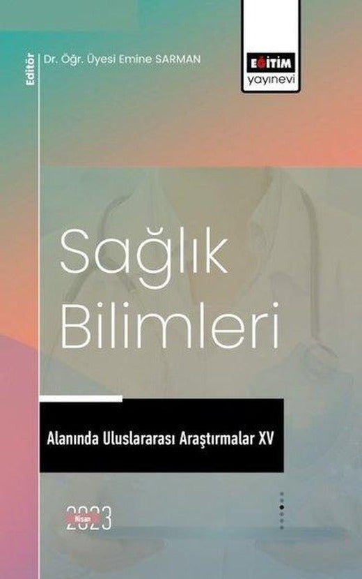 Sağlık Bilimleri Alanında Uluslararası Araştırmalar - 15 | Eğitim Yayınevi (İnce Kapak)
