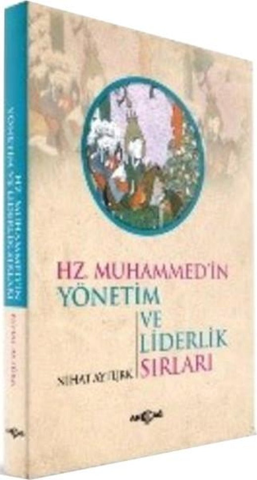 Hz. Muhammedin Yönetim ve Liderlik Sırları | Akçağ Yayınları - İslam Dizisi (İnce Kapak)