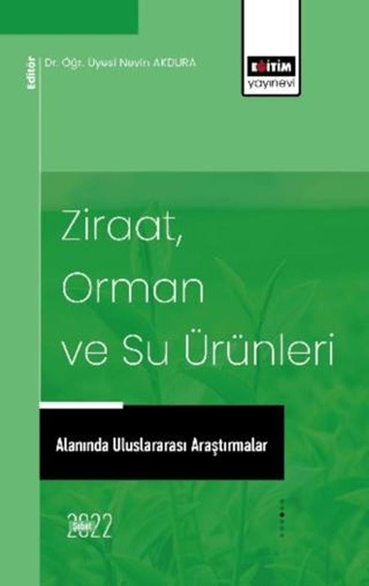 Ziraat, Orman ve Su Ürünleri Alanında Uluslararası Araştırmalar | Eğitim Yayınevi - Bilimsel Eserler (Ciltsiz)