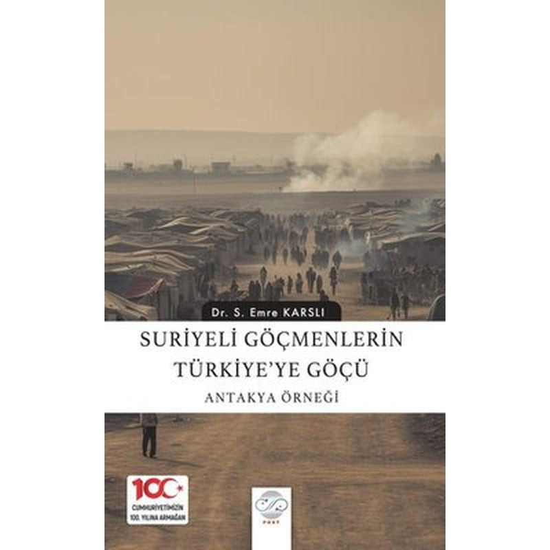 Suriyeli Göçmenlerin Türkiye'ye Göçü: Antakya Örneği | Post Yayın