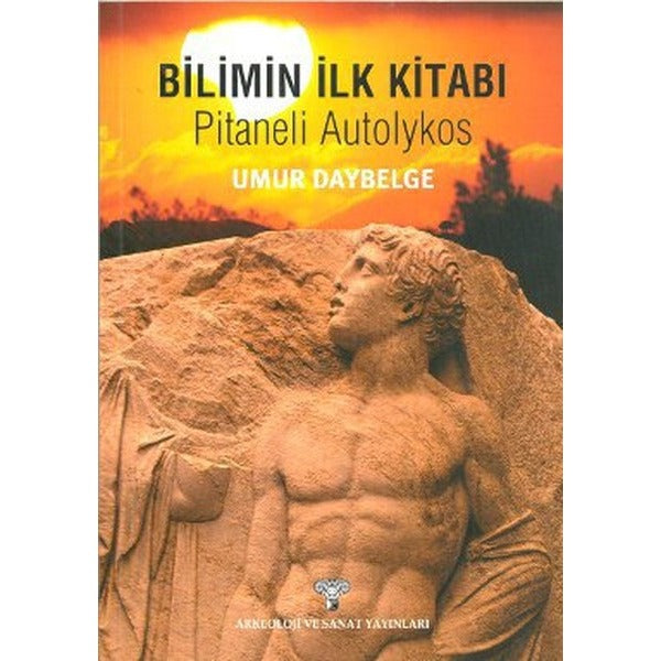 Bilimin İlk kitabı - Pitaneli Autolykos | Arkeoloji ve Sanat Yayınları (Ciltsiz)