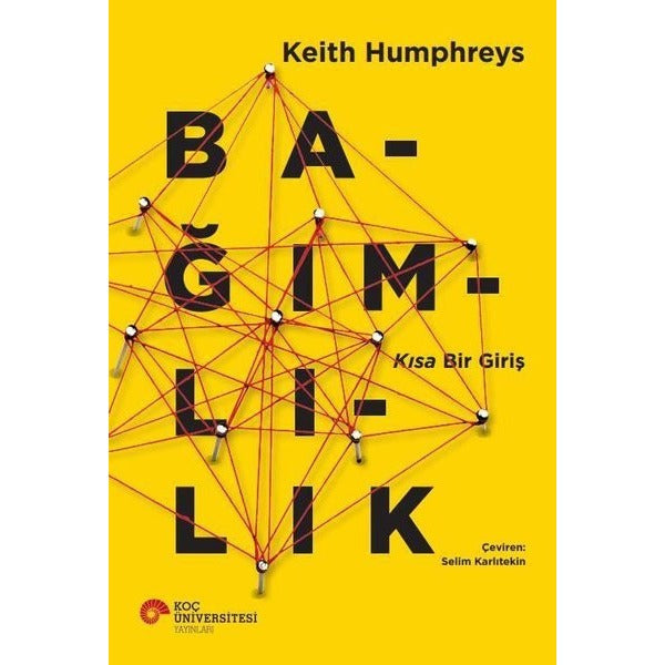 Bağımlılık - Kısa Bir Giriş | Koç Üniversitesi Yayınları (İnce Kapak)