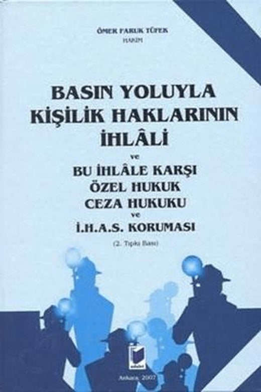 Basın Yoluyla Kişilik Haklarının İhlali ve Bu İhlale Karşı Özel Hukuk Ceza Hukuku ve İ.H.A.S. Koruması