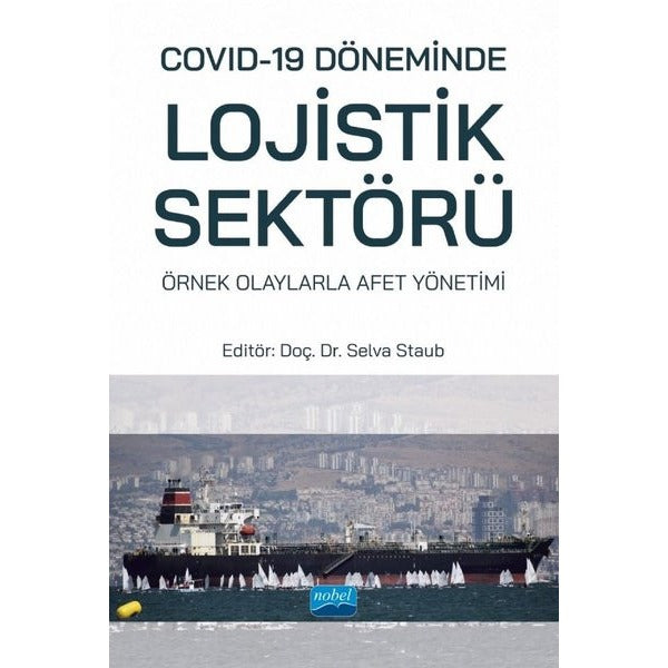 Covid-19 Döneminde Lojistik Sektörü: Örnek Olaylarla Afet Yönetimi
