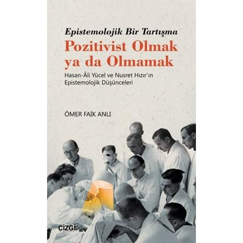 Epistemolojik Bir Tartışma - Pozitivist Olmak ya da Olmamak | Çizgi Kitapevi