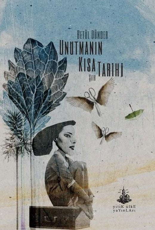 Unutmanın Kısa Tarihi | Yitik Ülke Yayınları (İnce Kapak)