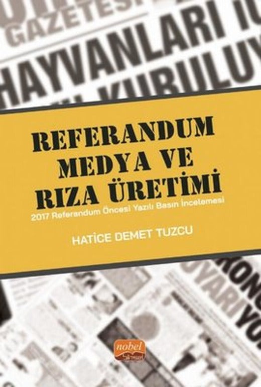 Referandum Medya ve Rıza Üretimi - 2017 Referandum Öncesi Yazılı Basın İncelemesi | Nobel Bilimsel Eserler