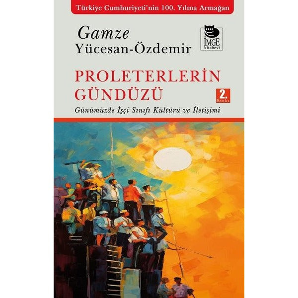 Proleterlerin Gündüzü - Günümüzde İşçi Sınıfı Kültürü ve İletişimi | İmge Kitabevi (İnce Kapak)
