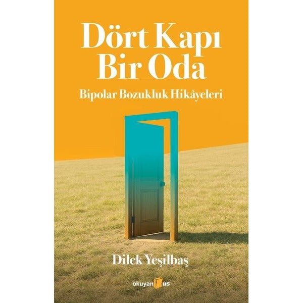 Dört Kapı Bir Oda - Bipolar Bozukluk Hikayeleri | Okuyan Us Yayınları (İnce Kapak)