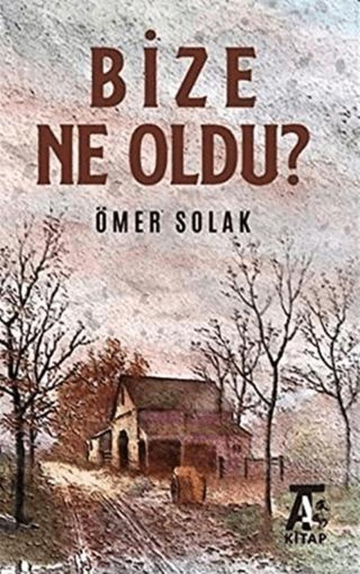 Bize Ne Oldu? | Kitap At Yayınları (Ciltsiz)