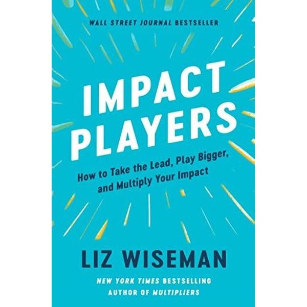 Impact Players : How to Take the Lead Play Bigger and Multiply Your Impact | HarperCollins Publishers Inc (Ciltli)