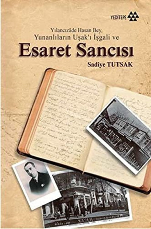 Yılancızade Hasan Bey Yunanlıların Uşak'ı İşgali ve Esaret Sancısı | Yeditepe Yayınevi