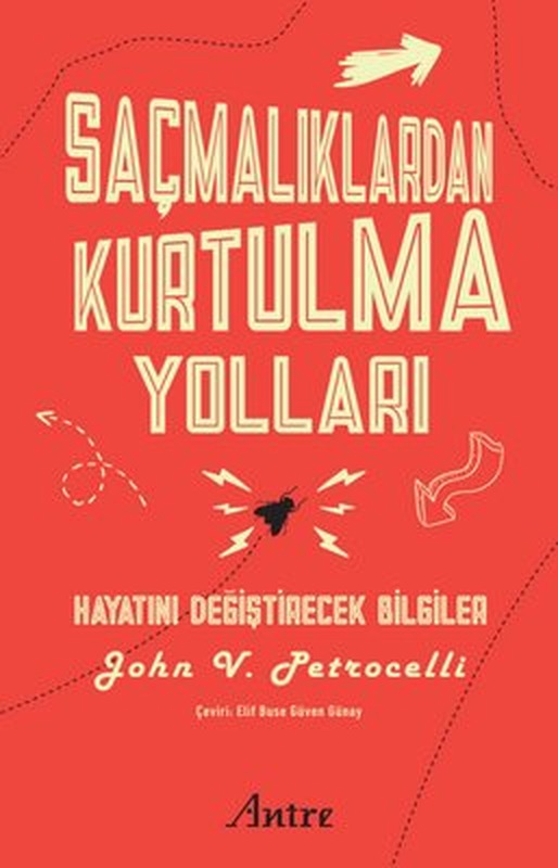 Saçmalıklardan Kurtulma Yolları - Hayatını Değiştirecek Bilgiler | Antre Kitap (İnce Kapak)