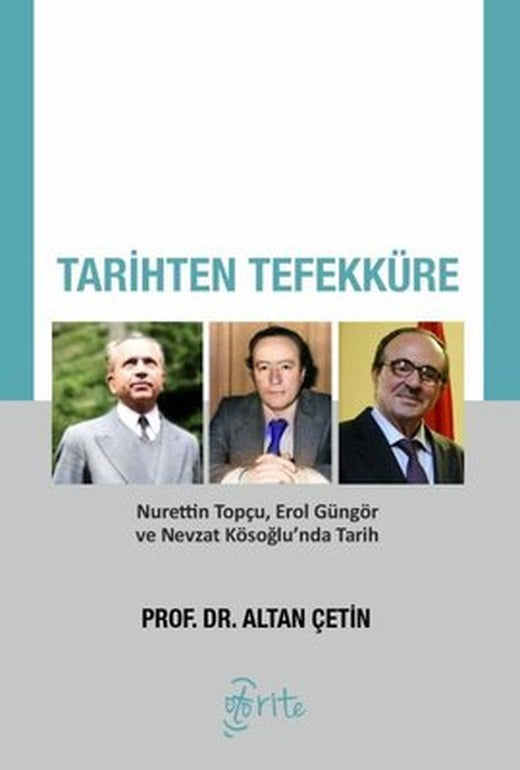 Tarihten Tefekküre - Nurettin Topçu Erol Güngör ve Nevzat Kösoğlu'nda Tarih | Otorite (İnce Kapak )