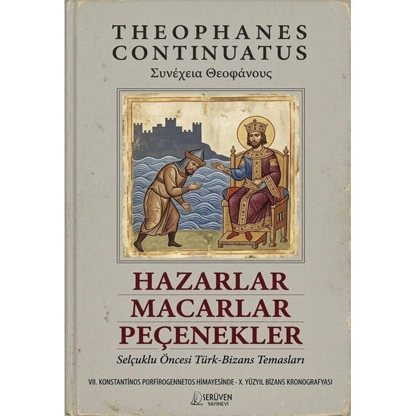 Hazarlar Macarlar Peçenekler - Selçuklu Öncesi Türk Bizans Temasları | Serüven Yayınevi (İnce Kapak)