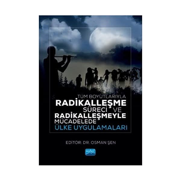 Tüm Boyutlarıyla Radikalleşme Süreci ve Radikalleşmeyle Mücadelede Ülke Uygulamaları