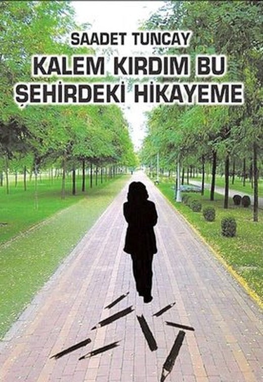 Kalem Kırdım Bu Şehirdeki Hikayeme | Tunç Yayıncılık (İnce Kapak)