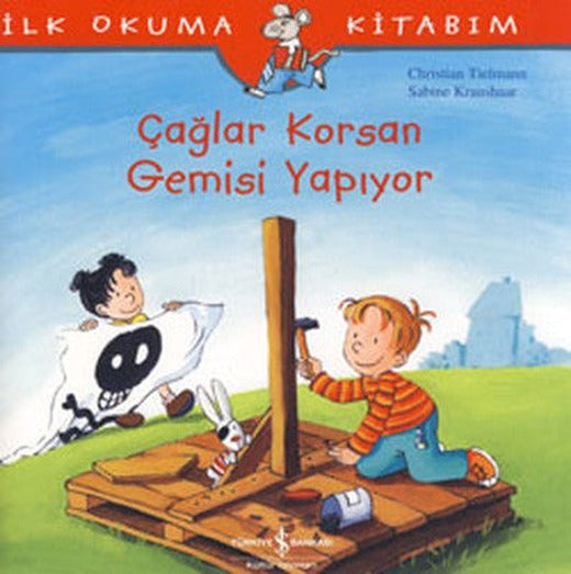 Çağlar Korsan Gemisi Yapıyor - İlk Okuma Kitabım | İş Bankası Kültür Yayınları