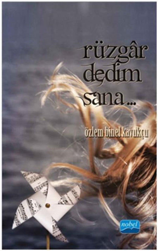 Rüzgar Dedim Sana | Nobel Akademik Yayıncılık (İnce Kapak)