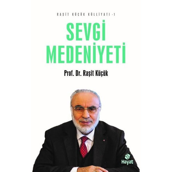 Sevgi Medeniyeti - Raşit Küçük Külliyatı 1 | Hayat Yayıncılık (İnce Kapak)