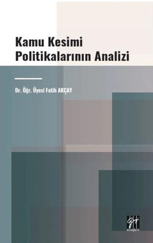 Kamu Kesimi Politikalarının Analizi | Gazi Kitabevi (Ciltsiz)
